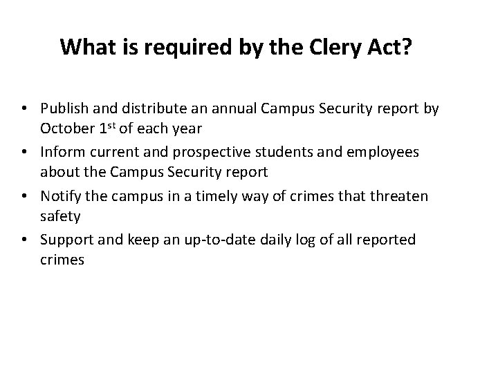 What is required by the Clery Act? • Publish and distribute an annual Campus