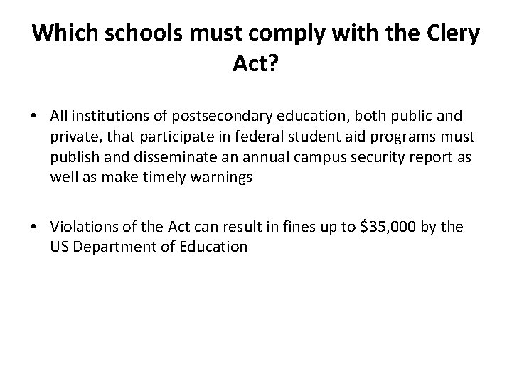 Which schools must comply with the Clery Act? • All institutions of postsecondary education, Which schools must comply with the Clery Act? • All institutions of postsecondary education,