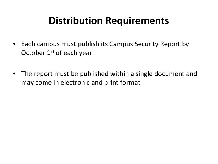 Distribution Requirements • Each campus must publish its Campus Security Report by October 1