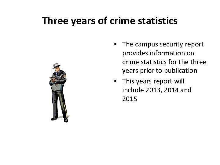 Three years of crime statistics • The campus security report provides information on crime