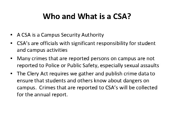 Who and What is a CSA? • A CSA is a Campus Security Authority