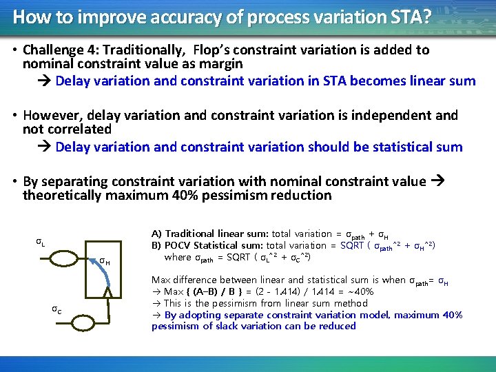 How to improve accuracy of process variation STA? • Challenge 4: Traditionally, Flop’s constraint