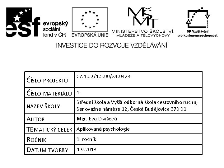 ČÍSLO PROJEKTU CZ. 1. 07/1. 5. 00/34. 0423 ČÍSLO MATERIÁLU 1. NÁZEV ŠKOLY Střední