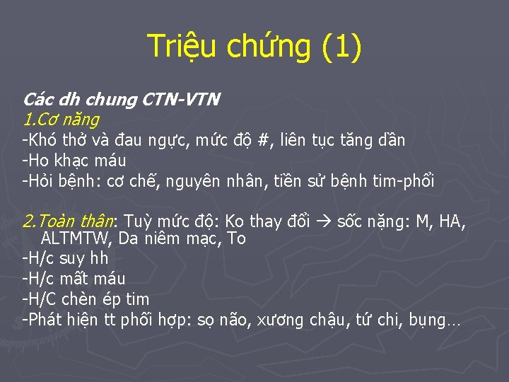 Triệu chứng (1) Các dh chung CTN-VTN 1. Cơ năng -Khó thở và đau