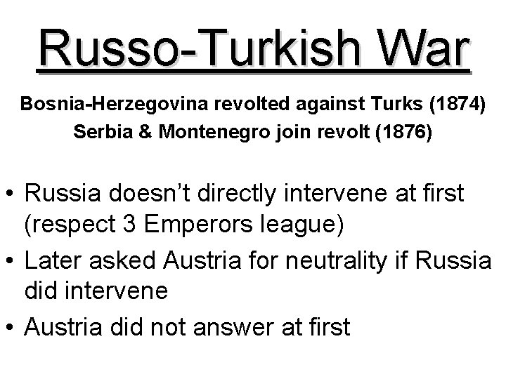 Russo-Turkish War Bosnia-Herzegovina revolted against Turks (1874) Serbia & Montenegro join revolt (1876) •