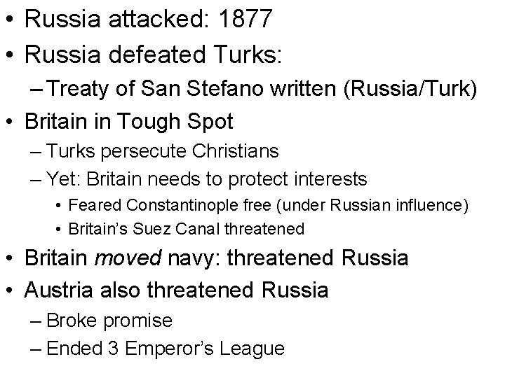  • Russia attacked: 1877 • Russia defeated Turks: – Treaty of San Stefano