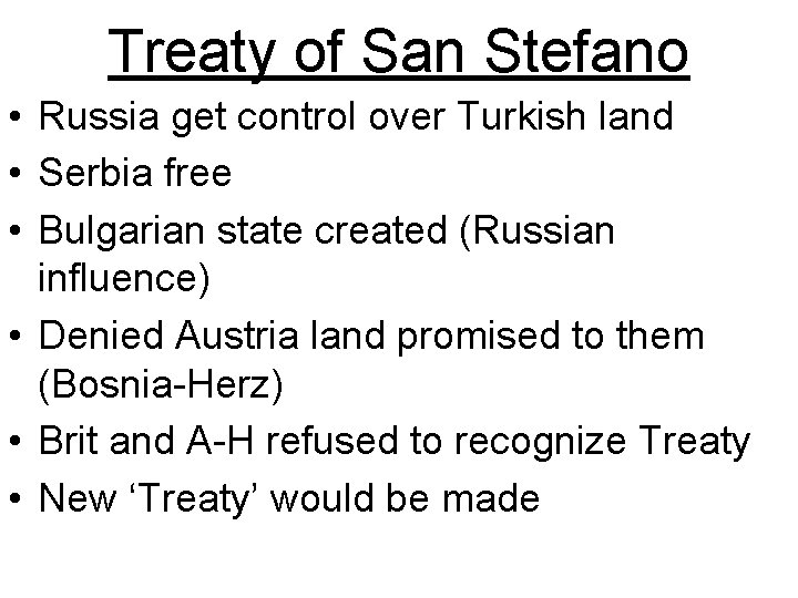 Treaty of San Stefano • Russia get control over Turkish land • Serbia free