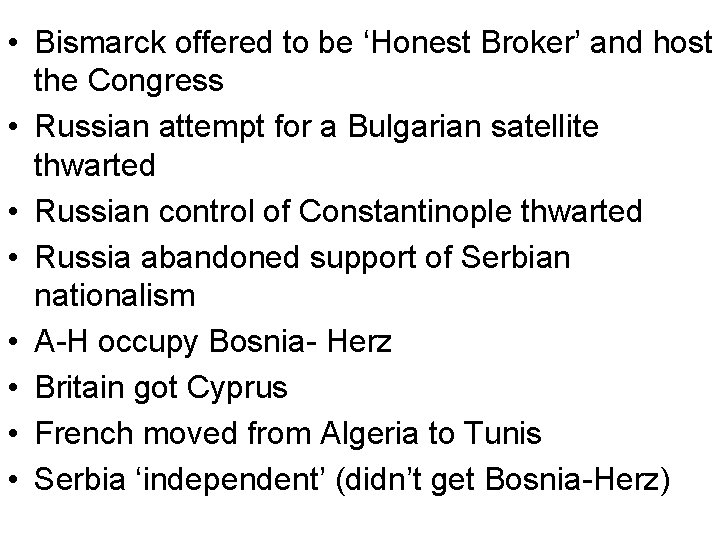  • Bismarck offered to be ‘Honest Broker’ and host the Congress • Russian