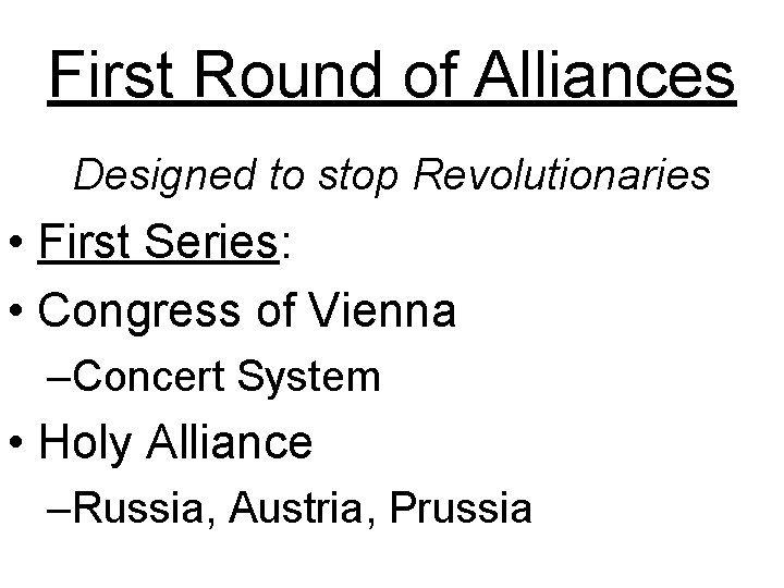 First Round of Alliances Designed to stop Revolutionaries • First Series: • Congress of