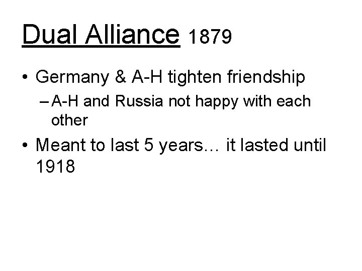 Dual Alliance 1879 • Germany & A-H tighten friendship – A-H and Russia not