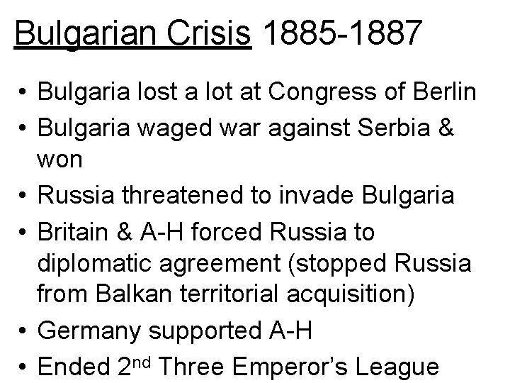 Bulgarian Crisis 1885 -1887 • Bulgaria lost a lot at Congress of Berlin •
