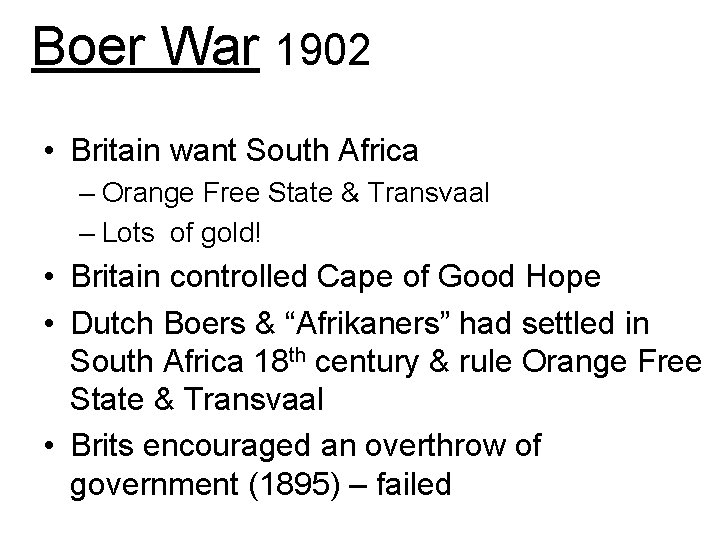 Boer War 1902 • Britain want South Africa – Orange Free State & Transvaal