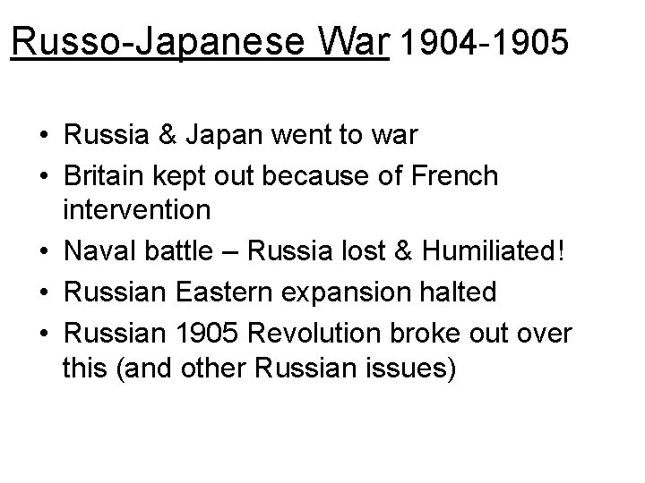 Russo-Japanese War 1904 -1905 • Russia & Japan went to war • Britain kept