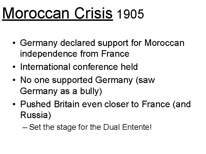 Moroccan Crisis 1905 • Germany declared support for Moroccan independence from France • International