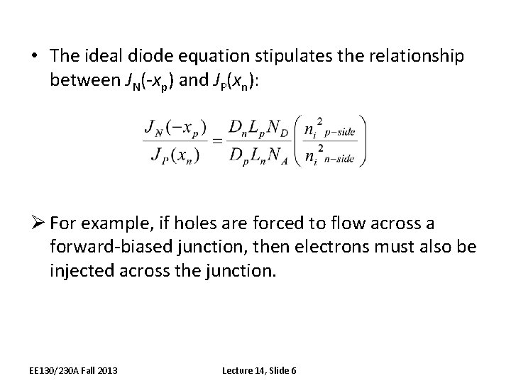  • The ideal diode equation stipulates the relationship between JN(-xp) and JP(xn): Ø
