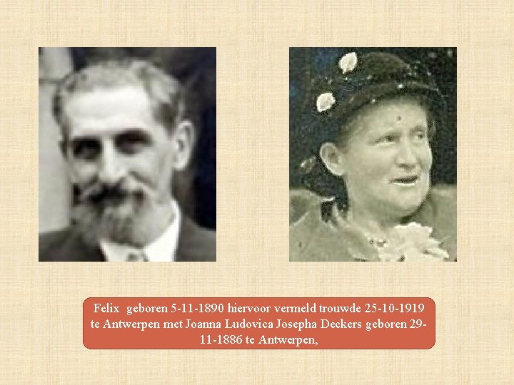 Felix geboren 5 -11 -1890 hiervoor vermeld trouwde 25 -10 -1919 te Antwerpen met