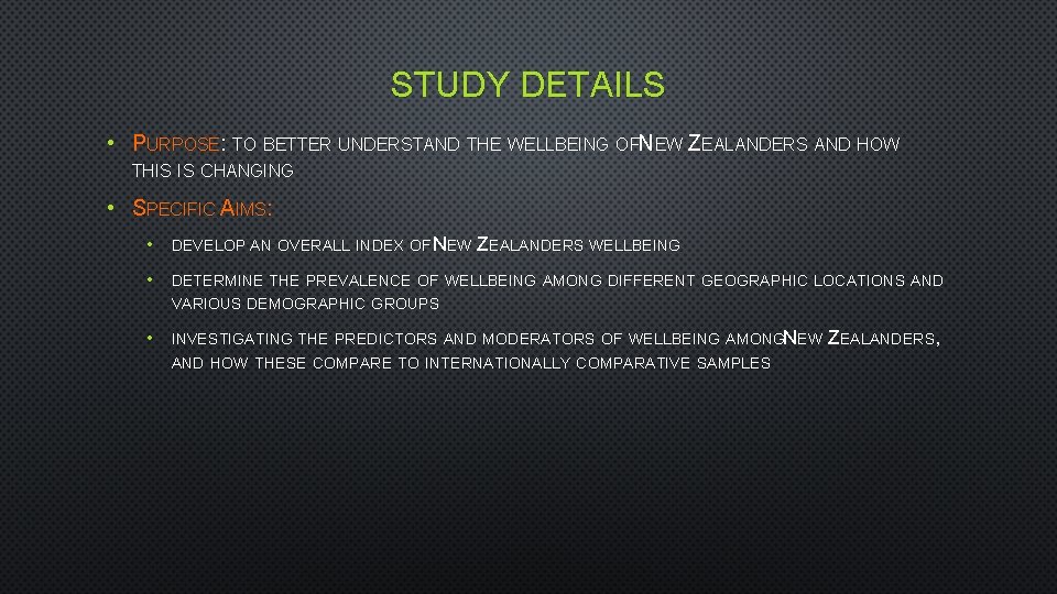 STUDY DETAILS • PURPOSE: TO BETTER UNDERSTAND THE WELLBEING OFN EW ZEALANDERS AND HOW