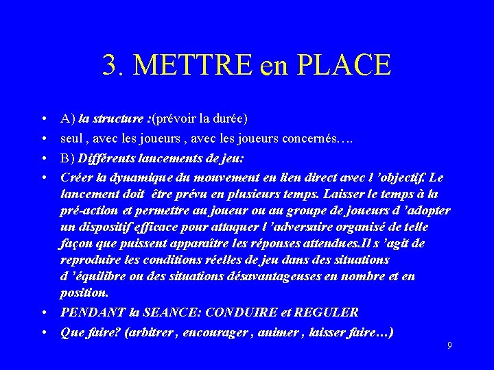 3. METTRE en PLACE • • A) la structure : (prévoir la durée) seul