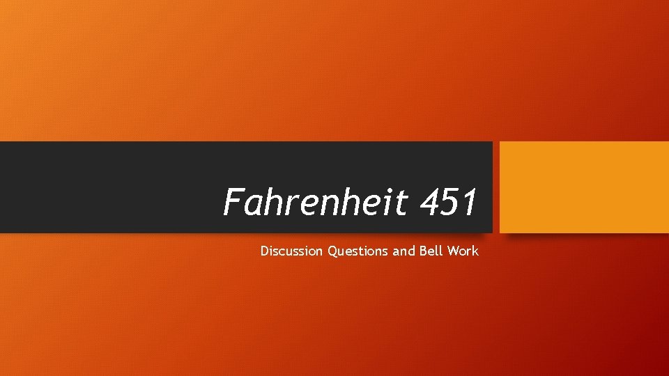 Fahrenheit 451 Discussion Questions and Bell Work 