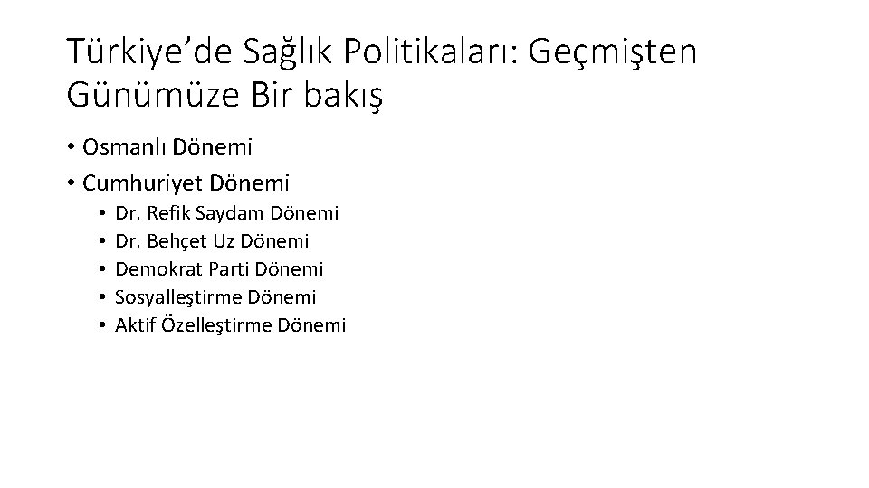 Türkiye’de Sağlık Politikaları: Geçmişten Günümüze Bir bakış • Osmanlı Dönemi • Cumhuriyet Dönemi •