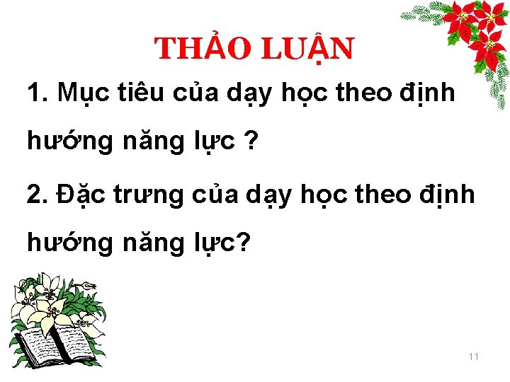 THẢO LUẬN 1. Mục tiêu của dạy học theo định hướng năng lực ?