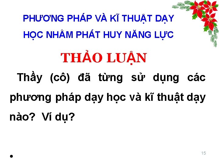 PHƯƠNG PHÁP VÀ KĨ THUẬT DẠY HỌC NHẰM PHÁT HUY NĂNG LỰC THẢO LUẬN