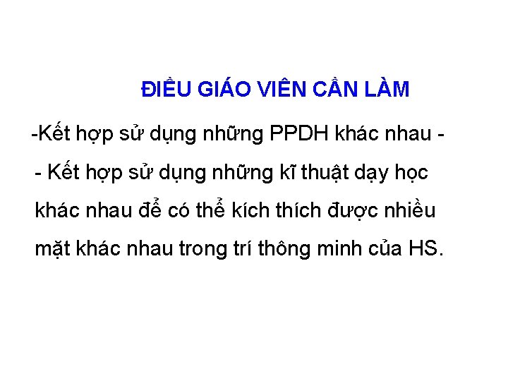 ĐIỀU GIÁO VIÊN CẦN LÀM -Kết hợp sử dụng những PPDH khác nhau -