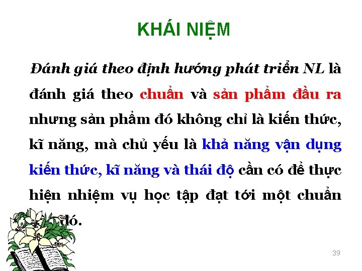 KHÁI NIỆM Đánh giá theo định hướng phát triển NL là đánh giá theo