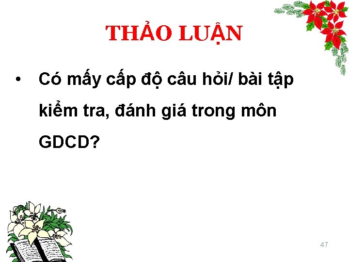 THẢO LUẬN • Có mấy cấp độ câu hỏi/ bài tập kiểm tra, đánh