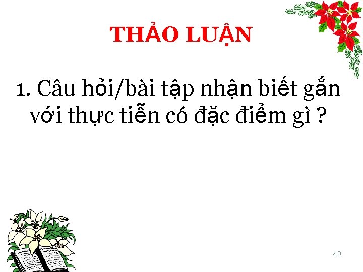 THẢO LUẬN 1. Câu hỏi/bài tập nhận biết gắn với thực tiễn có đặc