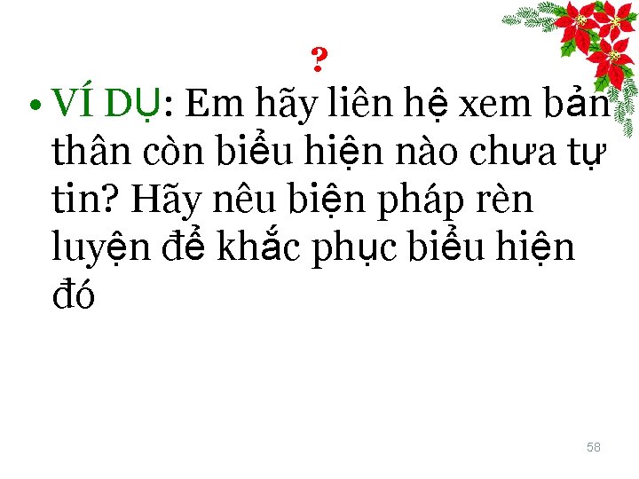 ? • VÍ DỤ: Em hãy liên hệ xem bản thân còn biểu hiện
