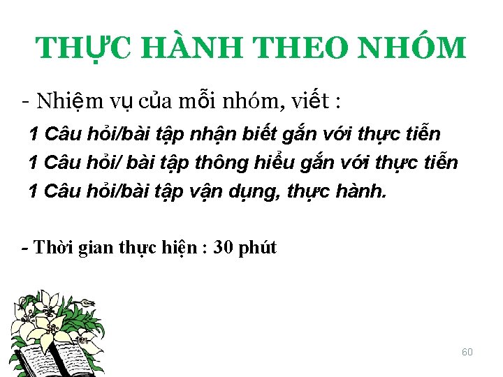 THỰC HÀNH THEO NHÓM - Nhiệm vụ của mỗi nhóm, viết : 1 Câu