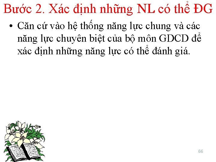 Bước 2. Xác định những NL có thể ĐG • Căn cứ vào hệ