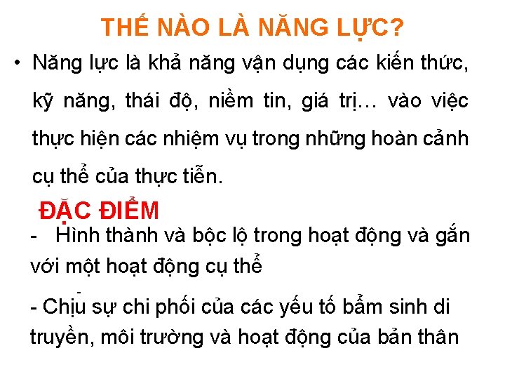 THẾ NÀO LÀ NĂNG LỰC? • Năng lực là khả năng vận dụng các