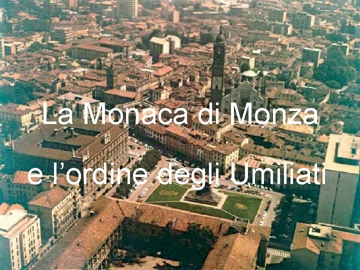La Monaca di Monza e l’ordine degli Umiliati 