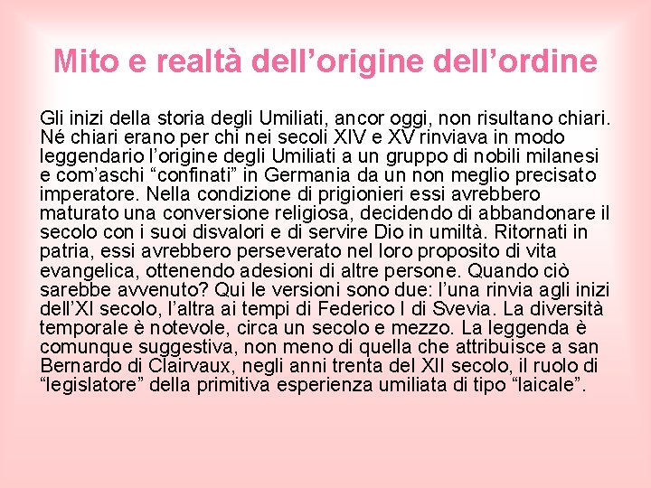 Mito e realtà dell’origine dell’ordine Gli inizi della storia degli Umiliati, ancor oggi, non