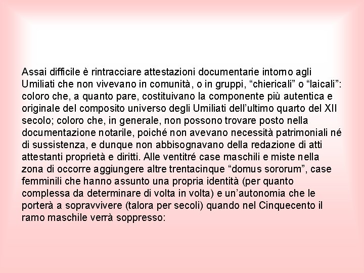  Assai difficile è rintracciare attestazioni documentarie intorno agli Umiliati che non vivevano in