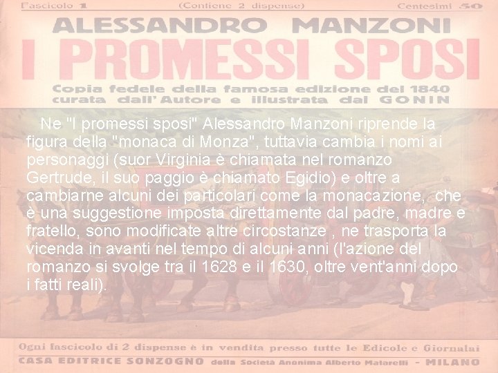  Ne "I promessi sposi" Alessandro Manzoni riprende la figura della "monaca di Monza",