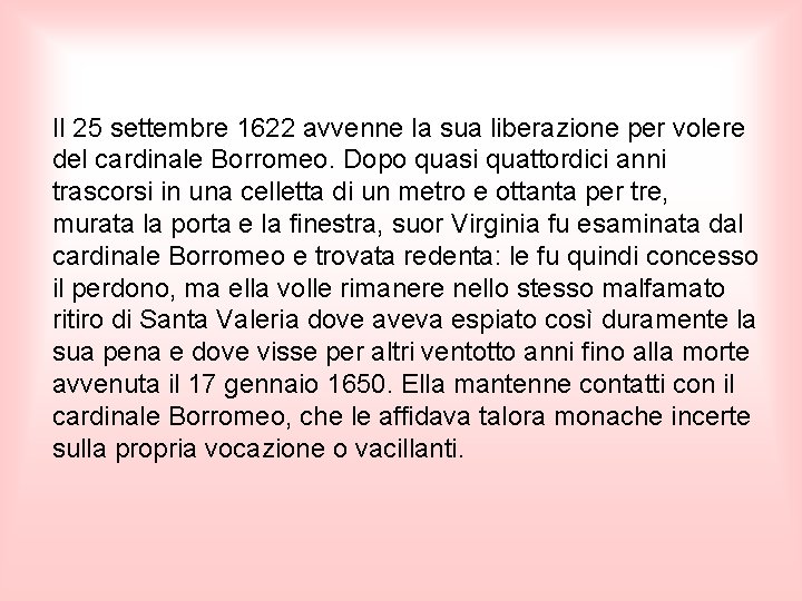  Il 25 settembre 1622 avvenne la sua liberazione per volere del cardinale Borromeo.