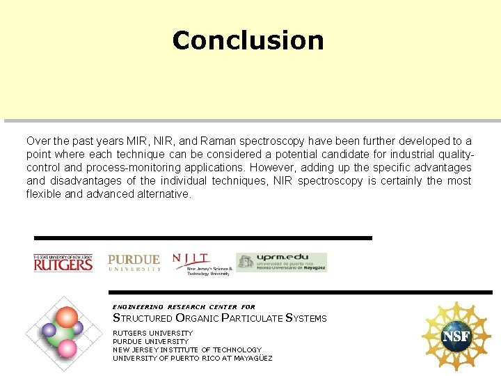 Conclusion Over the past years MIR, NIR, and Raman spectroscopy have been further developed
