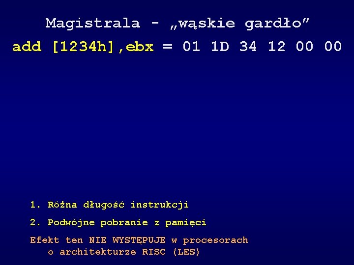 Magistrala - „wąskie gardło” add [1234 h], ebx = 01 1 D 34 12