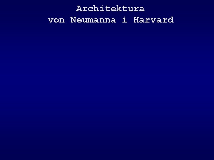 Architektura von Neumanna i Harvard 