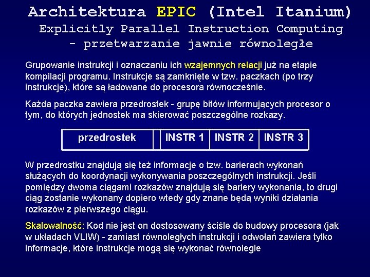 Architektura EPIC (Intel Itanium) Explicitly Parallel Instruction Computing - przetwarzanie jawnie równoległe Grupowanie instrukcji
