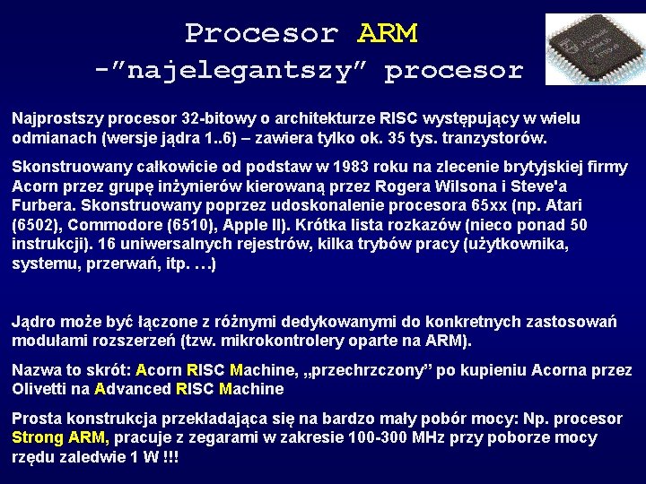 Procesor ARM -”najelegantszy” procesor Najprostszy procesor 32 -bitowy o architekturze RISC występujący w wielu