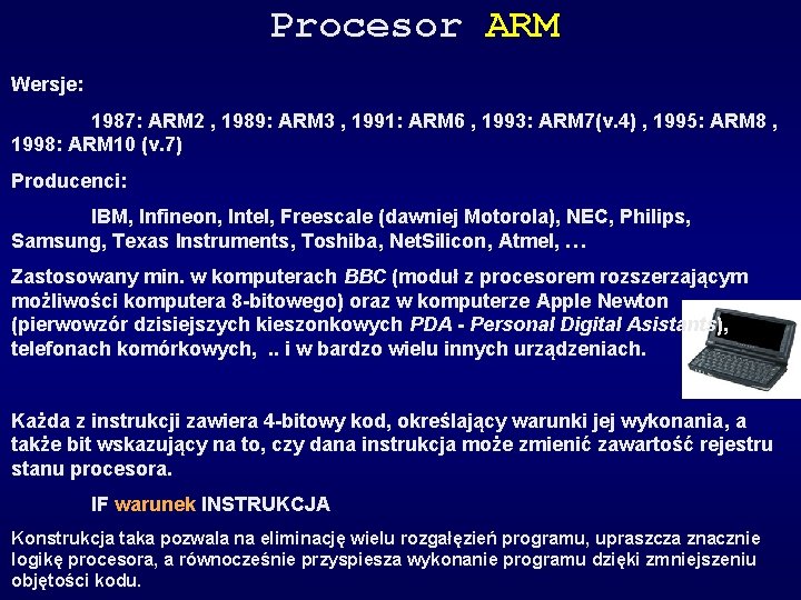 Procesor ARM Wersje: 1987: ARM 2 , 1989: ARM 3 , 1991: ARM 6