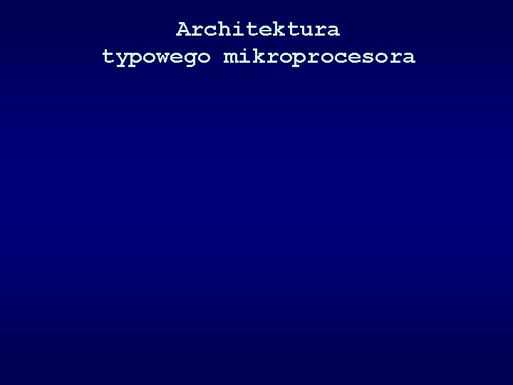 Architektura typowego mikroprocesora 