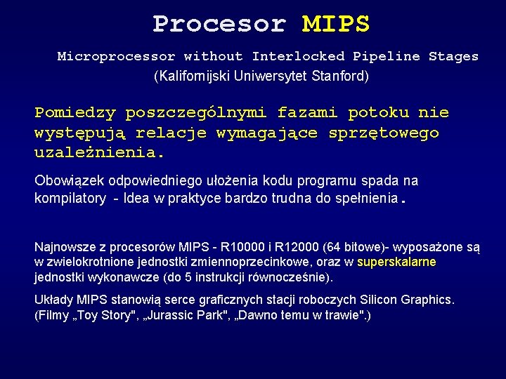 Procesor MIPS Microprocessor without Interlocked Pipeline Stages (Kalifornijski Uniwersytet Stanford) Pomiedzy poszczególnymi fazami potoku