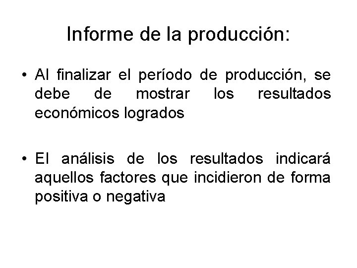 Informe de la producción: • Al finalizar el período de producción, se debe de