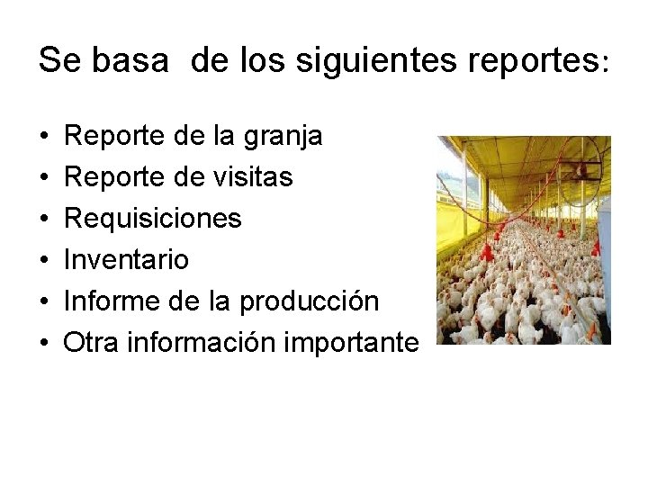Se basa de los siguientes reportes: • • • Reporte de la granja Reporte