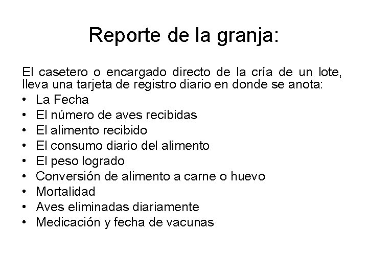 Reporte de la granja: El casetero o encargado directo de la cría de un